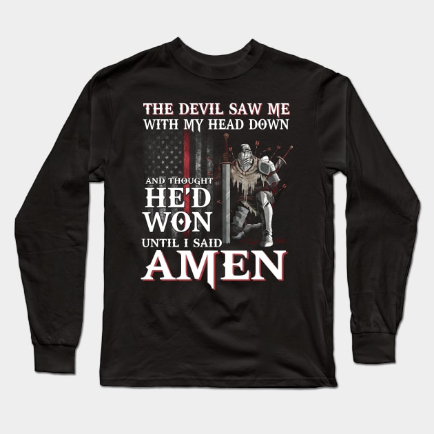 The Devil Saw Me With My Head Down Thought He'D Won Tshirt Long Sleeve T-Shirt by martinyualiso
